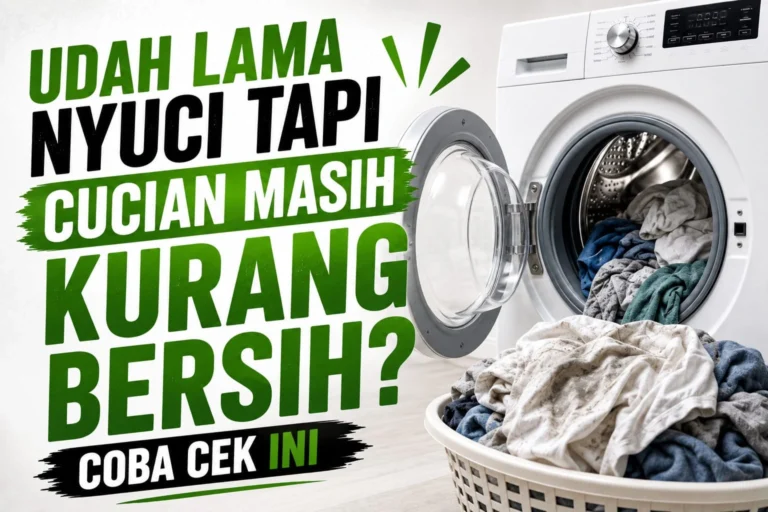 Mesin cuci sudah lama digunakan tetapi pakaian masih kurang bersih.